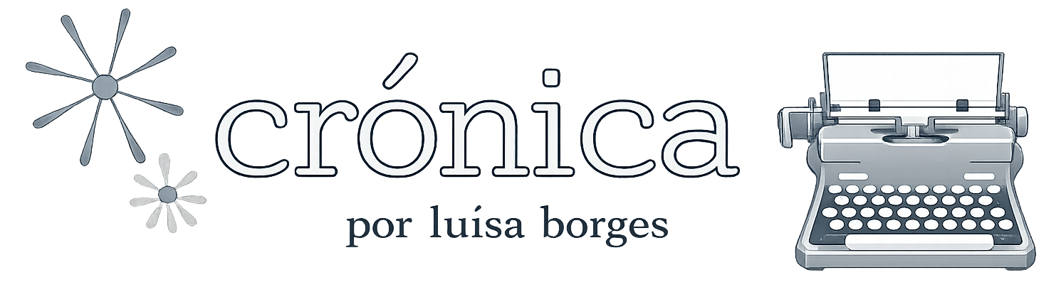 Crónica por Luísa Borges